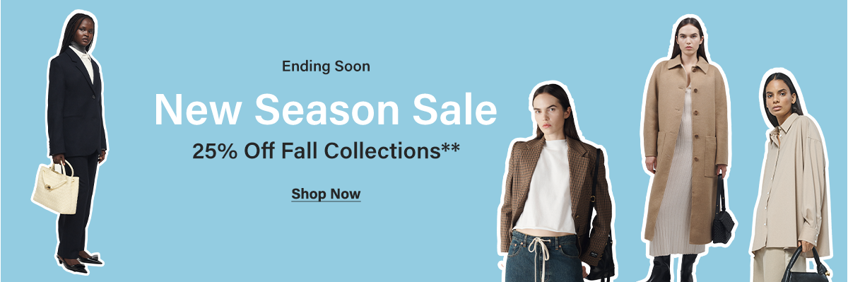 New Seaon Sale - 25% Off Fall Collections** - Shop Now