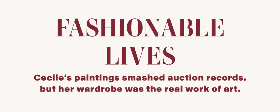 Fashionable Lives - Cecile's paintings smashed auction records, but her wardrobe was the real work of art.