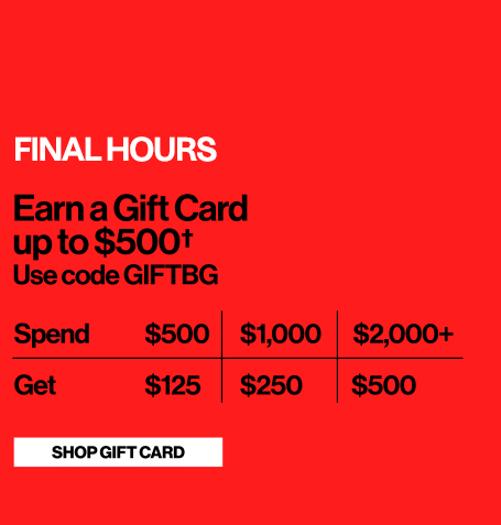 Ending Soon - Earn a Gift Card up to $500 - Use code GIFTBG - Shop Gift Card