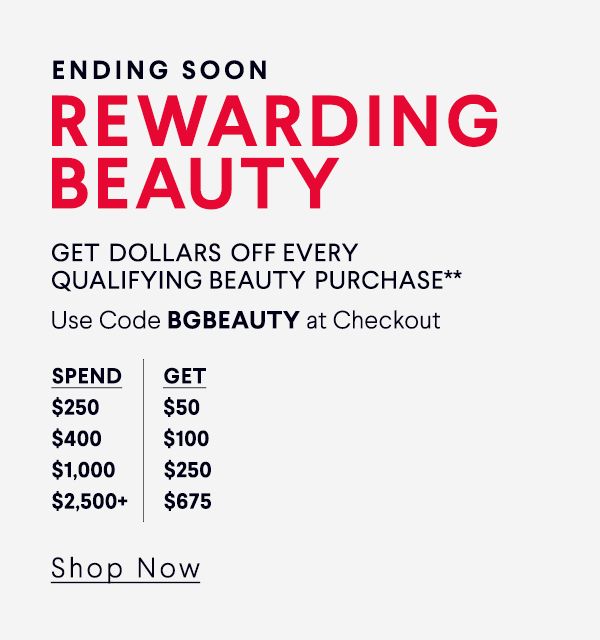 Rewarding Beauty - Get Dollars Off Every Qualifing Beauty Purchase** - Use Code BGBeauty at Checkout - Shop Now