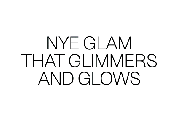 NYE Glam That Glimmers and Glows