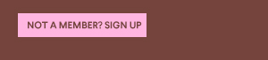 Not A Member? Sign Up