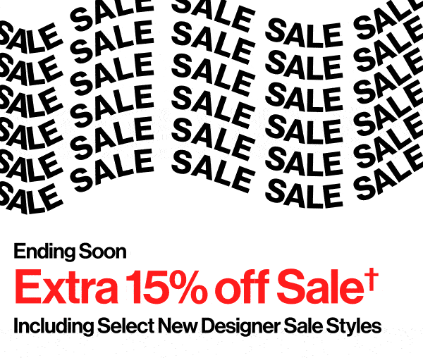 Ending Soon - Extra 15% off Sale† - Including Select New Designer Sale Styles