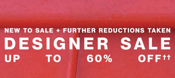 New To Sale + Further Reductions Taken - Designer Sale Up To 60% Off††