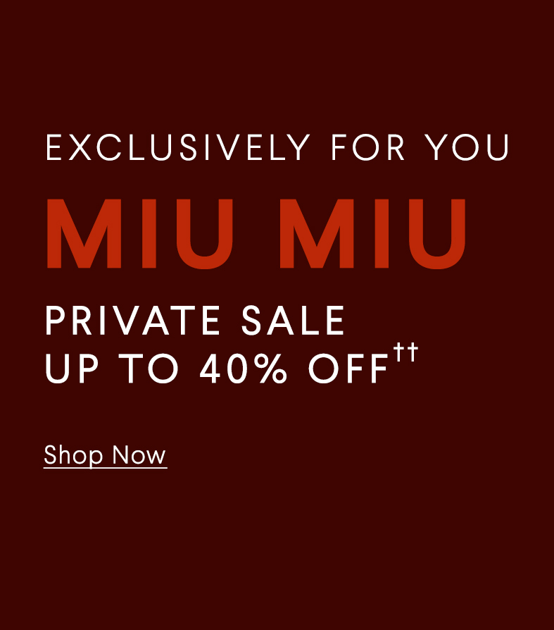 Exclusively For You - Miu Miu - Private Sale - Up To 40% Off†