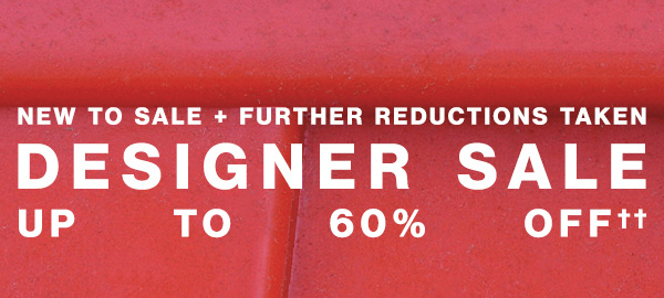 New To Sale + Further Reductions Taken - Designer Sale Up To 60% Off††