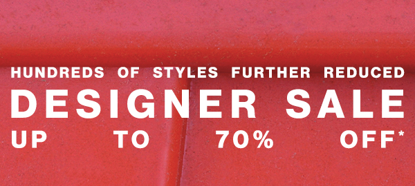 Hundred of Styles Further Reduced - Designer Sale Up To 70% Off*