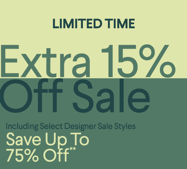 Limited Time - Extra 15% Off Sale - Including Select Designer Sale Styles - Save Up To 75% Off**