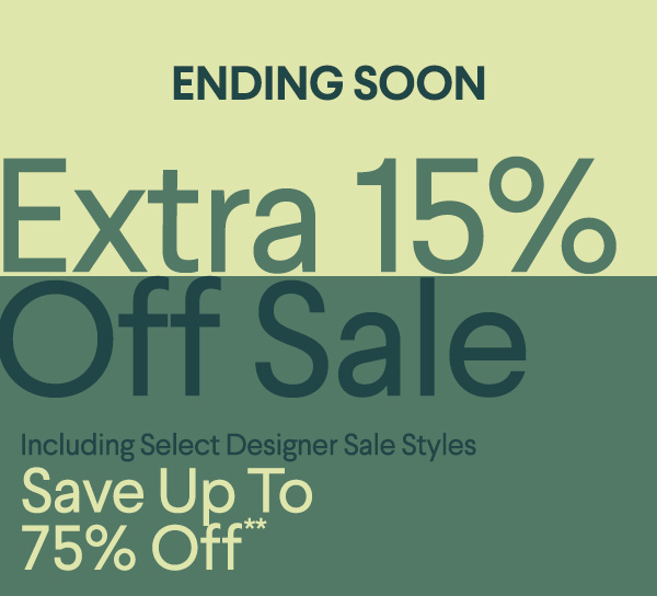 Ending Soon - Extra 15% Off Sale - Including Select Designer Sale Styles - Save Up To 75% Off**