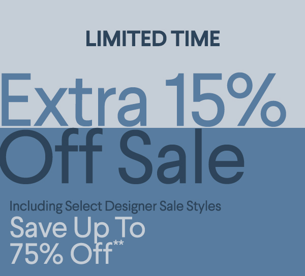 Limited Time - Extra 15% Off Sale - Including Select Designer Sale Styles - Save Up To 75% Off**