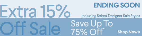Limited Time - Extra 15% Off Sale - Including Select Designer Sale Styles - Save Up To 75% Off* - Shop Now