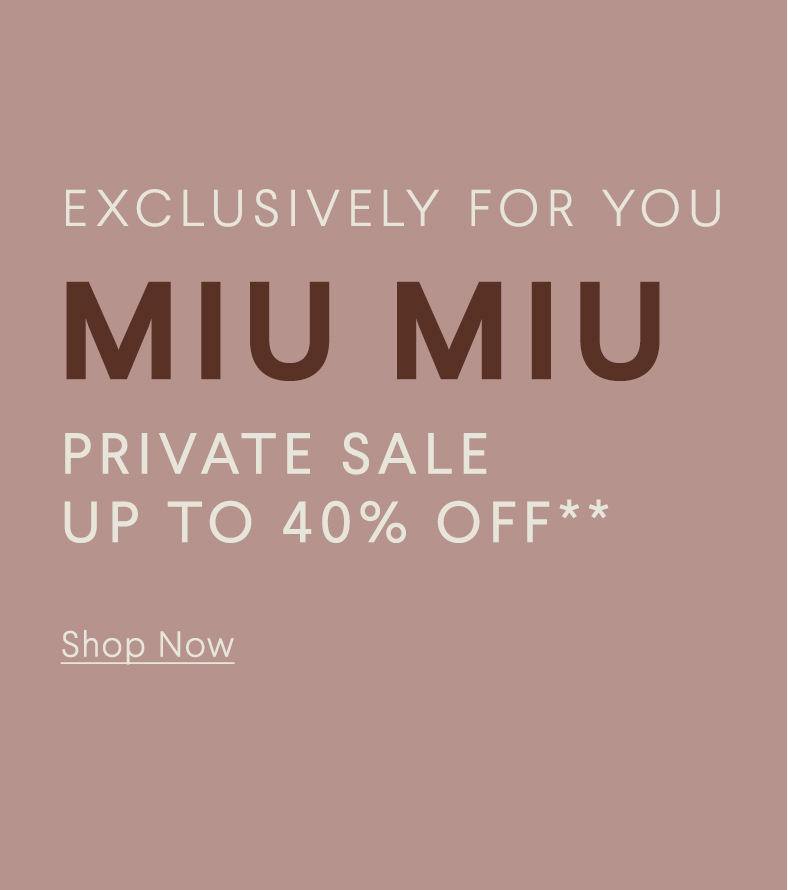Exclusively For You - Miu Miu - Private Sale - Up To 40% Off** - Shop Now