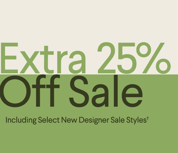 Extra 25% Off Sale - Including Select New Designer Sale Styles†