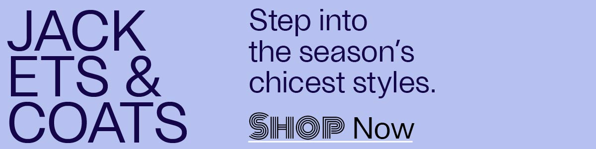 Jackets & Coats - Step into the season's chicest styles. - Shop Now