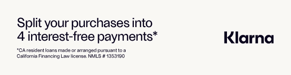 Klarna - Split your purchases into 4 interest-free payments - *CA resident loans made or arranged pursuant to a California Financing Law license. NMLS # 1353190