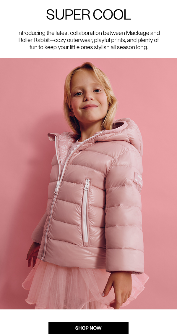 Super Cool - Collaboration between Mackage and Roller Rabbit