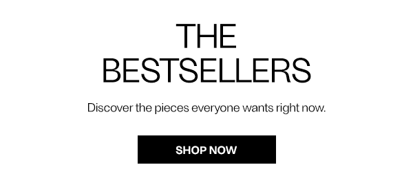 The Bestsellers - Discover the pieces everyone wants right now. - Shop Now