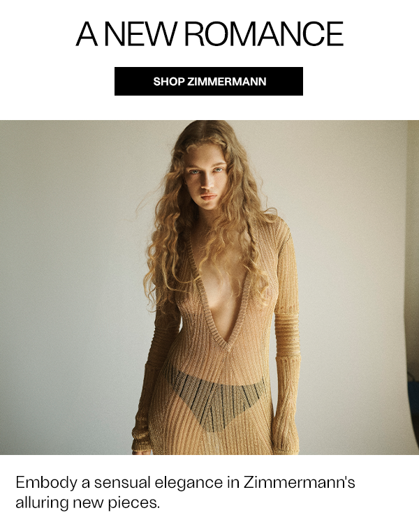 A New Romance - Embody a sensual elegance in Zimmermann's alluring new pieces.; model wears Zimmermann