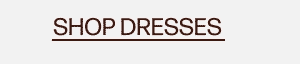 SHOP DRESSES