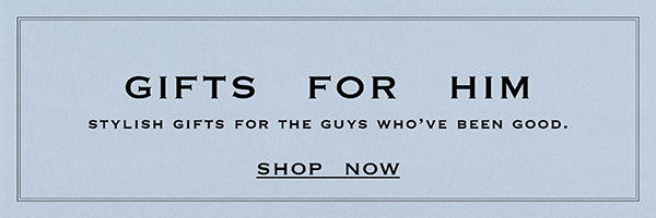 GIFTS FOR HIM - SHOP NOW