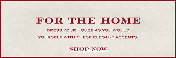 FOR THE HOME - SHOP NOW