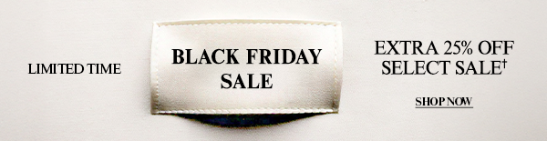 Limited Time - Black Friday Sale - Extra 25% Off Select Sale† - Shop Now