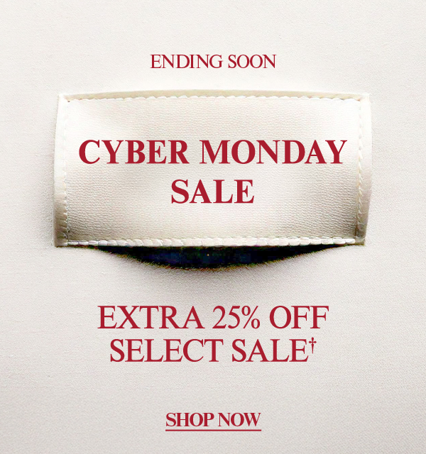 Ending Soon - Cyber Monday Sale - Extra 25% Off Select Sale† - Shop Now