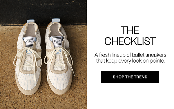 THE CHECKLIST - A fresh lineup of ballet sneakers that keep every look en pointe. - Shop The Trend