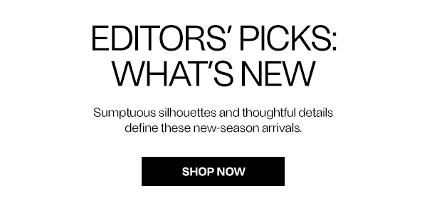 Editor's Picks: What's New - Shop Now