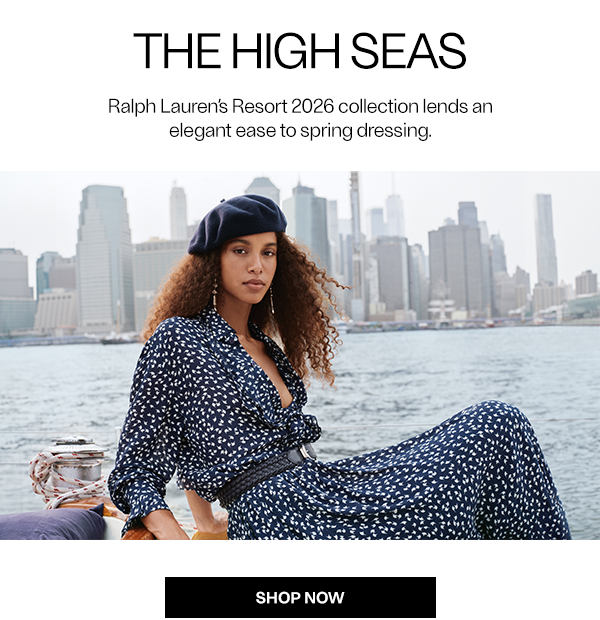 THE HIGH SEAS - Ralph Lauren’s Resort 2026 collection lends an elegant ease to spring dressing. - Shop Now