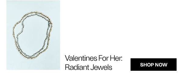 Valentines For Her: Radiant Jewels - Shop Now