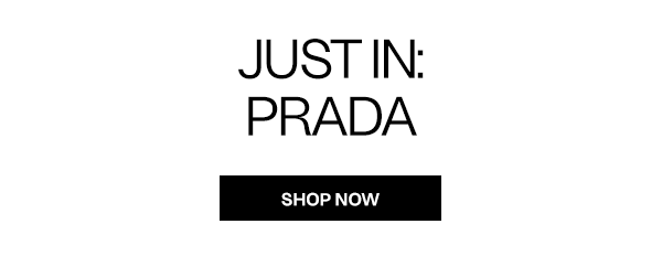 Just In: Prada - Shop Now