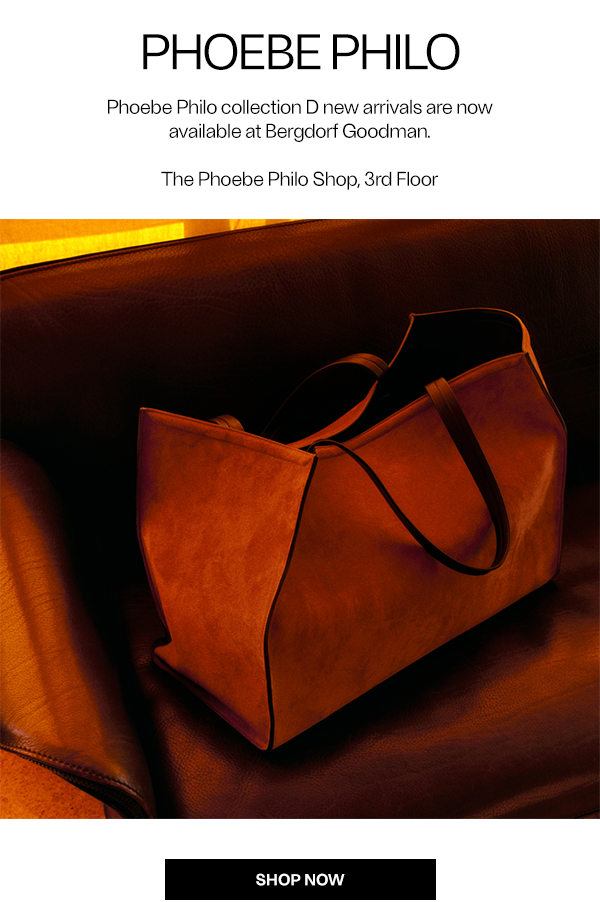 Phoebe Philo collection D new arrivals are now available at Bergdorf Goodman. - Shop Now