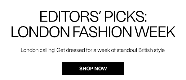 Editors' Picks: London Fashion Week - Shop Now