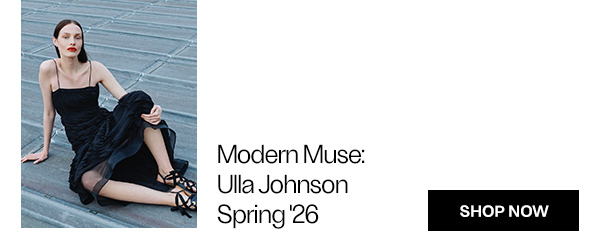 Ulla Johnson Spring '26 - Shop Now