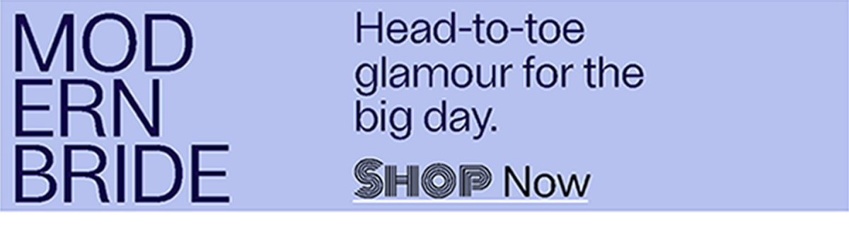 Modern Bride - Head-to-toe glamour for the big day. - Shop Now