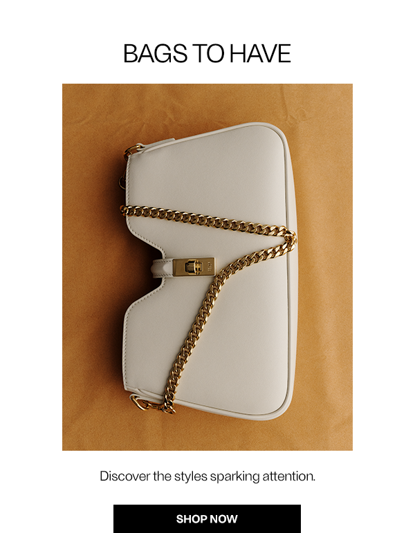 Bags To Have - Discover the styles sparking attention. - Shop Now