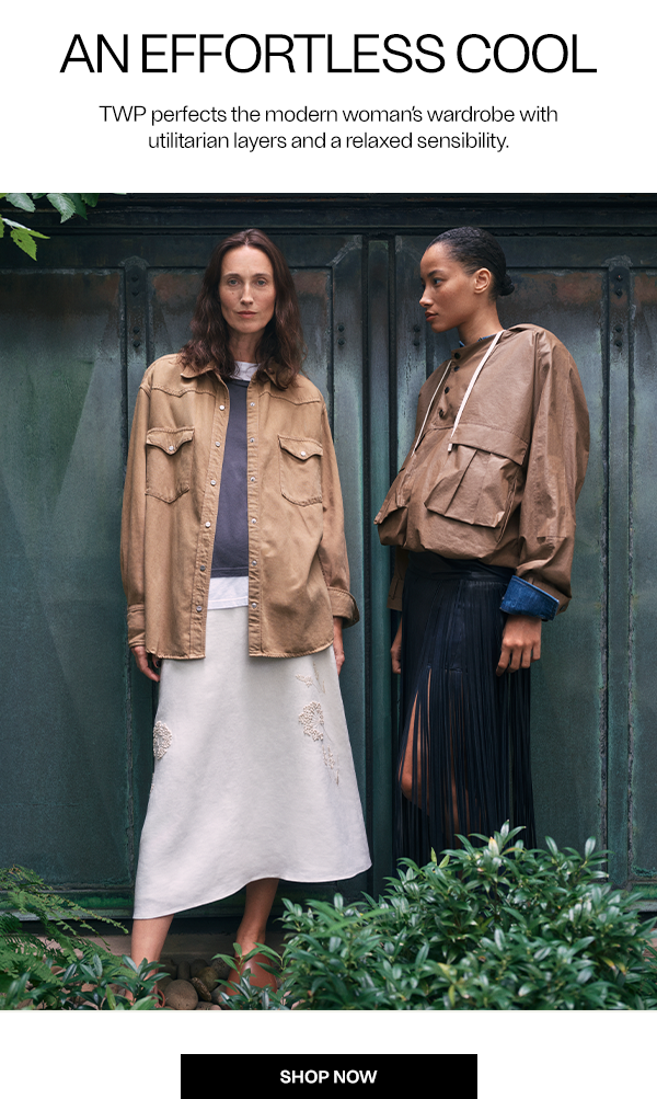 An Effortless Cool - TWP perfects the modern woman's wardrobe with utilitarian layers and a relaxed sensibility - Shop Now
