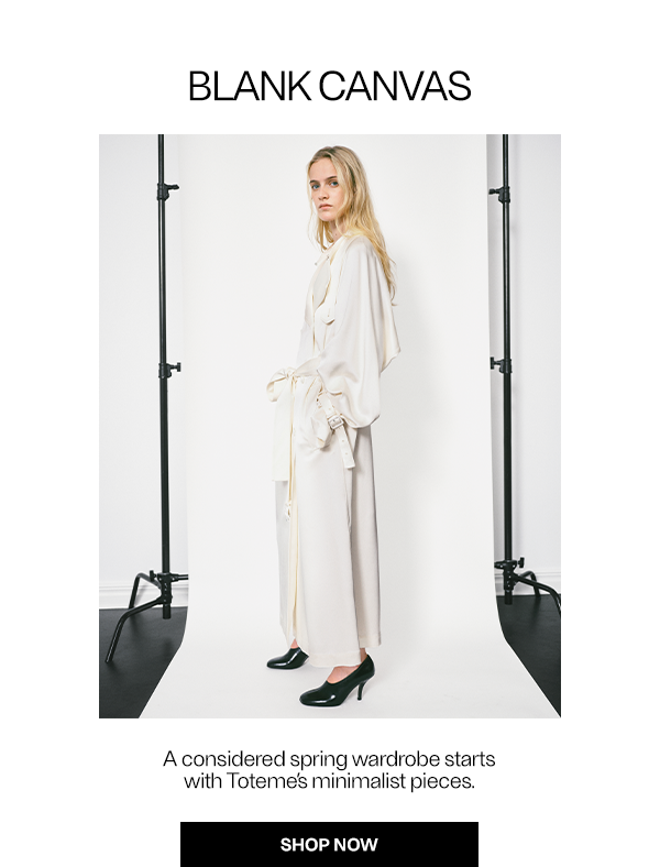 Blank Canvas - A considered spring wardrobe starts with Toteme’s minimalist pieces. - Shop Now