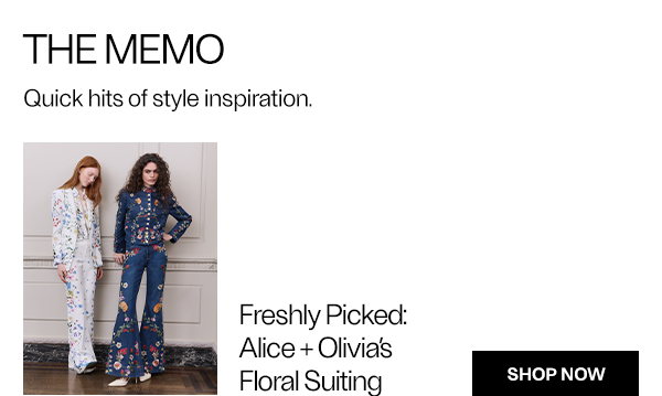 The Memo - Freshly Picked: Alice + Olivia's Floral Suiting - Shop Now