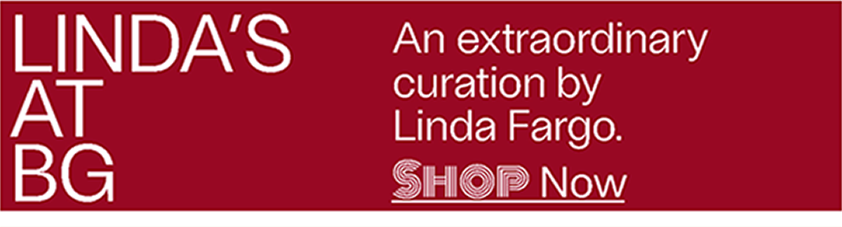 Linda's at BG - An extraordinary curation by Linda Fargo. - Shop Now