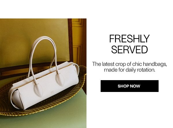 Freshly Served - The latest crop of chic handbags, made for daily rotation. - Shop Now