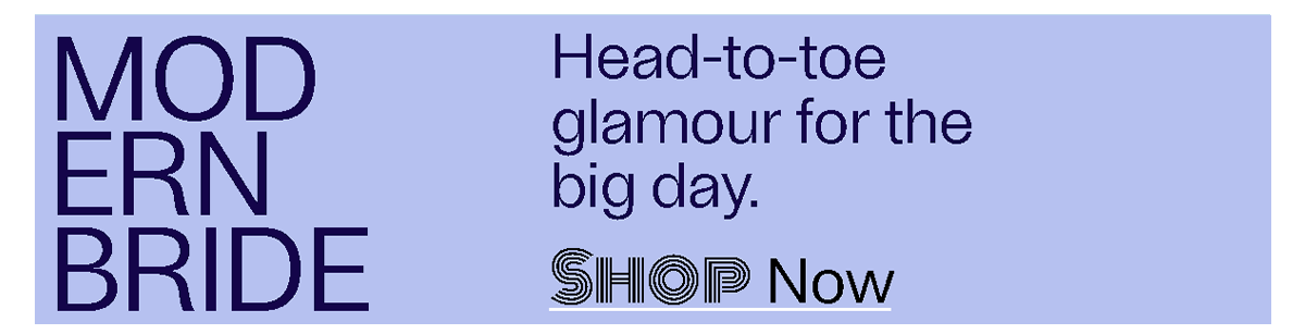 Modern Bride - Head-to-toe glamour for the big day. - Shop Now