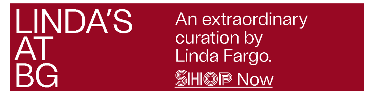 Linda's at BG - An extraordinary curation by Linda Fargo. - Shop Now