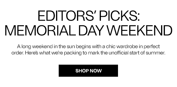 Editors' Picks: Memorial Day Weekend - Shop Now