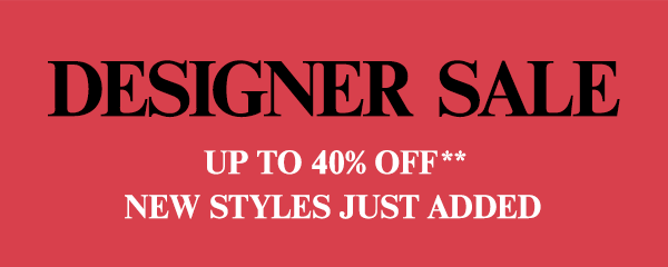 Designer Sale - Up to 40% Off** - New Brands Added