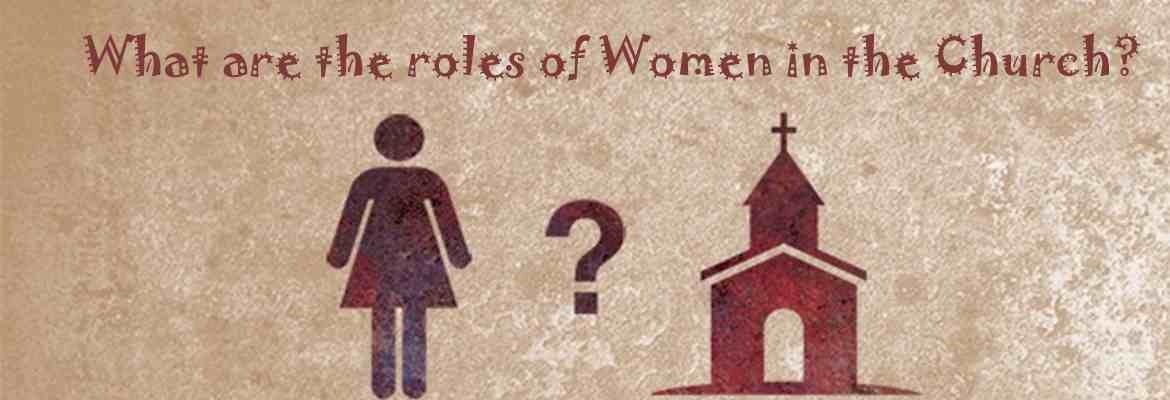 Unveiling the 10 Important Roles of Women in the Church and their Impact