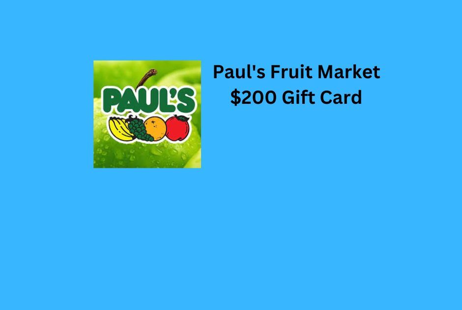 Paul's Fruit Market 200 Gift Card knaraffle Chance