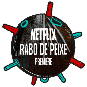 BigFish - NETFLIX RABO DE PEIXE PREMIÈRE
