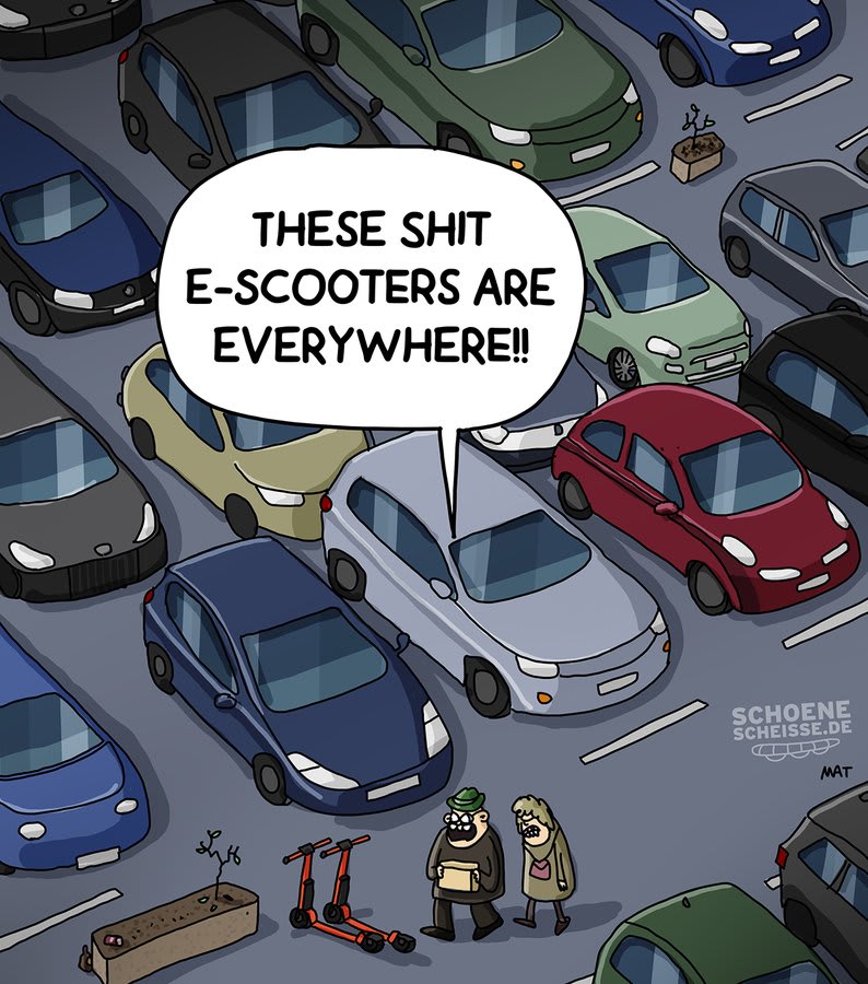 A cartoon in which two persons walk across a car parking lot full of cars and then spot two e-scooters parked. They say "These shit e-scooters are everywhere!".